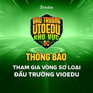 ⚡ LỊCH THI CHÍNH THỨC ĐẤU TRƯỜNG VIOEDU – VÒNG SƠ LOẠI 6⚡