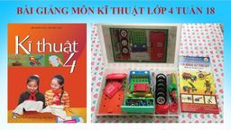 Bài giảng môn KĨ THUẬT 4 - BÀI 8: CẮT KHÂU THÊU TỰ CHỌN KHÂU TÚI ĐỰNG BÚT