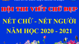 HỘI THI VIẾT CHỮ ĐẸP “NÉT CHỮ - NẾT NGƯỜI” DÀNH CHO HỌC SINH  NĂM HỌC 2020 – 2021