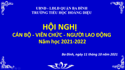 Trường Tiểu học Hoàng Diệu tổ chức Hội nghị Cán bộ - Viên chức - Người lao động năm học 2021 – 2022