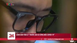 Cảnh báo tâm lý “Trước sau gì cũng mắc COVID-19”