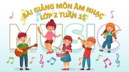 Bài giảng môn Âm nhạc  lớp 2 tuần 15 - Năm học 2021 - 2022