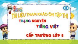 Tài liệu tham khảo ôn tập vòng thi Trạng Nguyên Tiếng Việt cấp trường cho học sinh khối 5