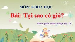 Bài giảng môn Khoa học 4 - Bài 37 - Tại sao có gió ?