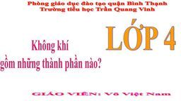 Bài giảng môn khoa học 4 Bai 32 Không khí gồm những thành phần nào?