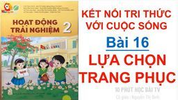 Bài giảng môn Hoạt động trải nghiệm lớp 2 - Bài 16 Lựa chọn trang phục