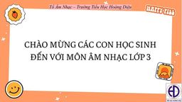 Bài giảng môn Âm nhạc  lớp 3 tuần 16 - Năm học 2021 - 2022