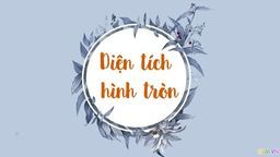 Bài giảng môn Toán lớp 5 tuần 20:Dien tích hình tròn