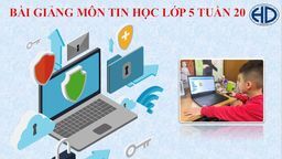 Bài giảng môn Tin học  lớp 5 tuần 20 - Năm học 2021 - 2022