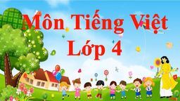 Bài giảng môn Kể chuyện lớp 4 tuần 17