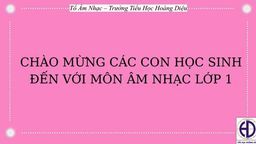 Bài giảng môn Âm nhạc  lớp 1 tuần 12 - Năm học 2021 - 2022