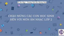 Bài giảng môn Âm nhạc  lớp 2 tuần 13 - Năm học 2021 - 2022