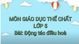 Bài giảng môn Thể dục  lớp 5 tuần 13 - Năm học 2021 - 2022