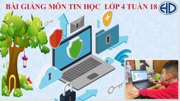 Bài giảng môn Tin học  lớp 4 tuần 18 - Năm học 2021 - 2022