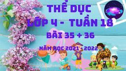 Bài giảng môn Thể dục  lớp 4 tuần 18 - Năm học 2021 - 2022