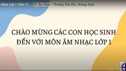 Bài giảng môn Âm nhạc  lớp 1 tuần 13 - Năm học 2021 - 2022