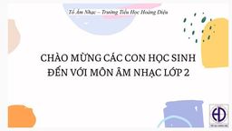 Bài giảng môn Âm nhạc  lớp 2 tuần 14 - Năm học 2021 - 2022