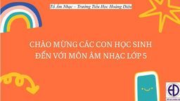 Bài giảng môn Âm nhạc  lớp 5 tuần 14 - Năm học 2021 - 2022