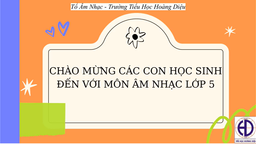 Bài giảng môn Âm nhac  lớp 5 tuần 10 - Năm học 2021 - 2022