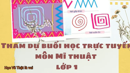 Bài giảng môn Mĩ thuật lớp 1 tuần 10 - Năm học 2021 - 2022