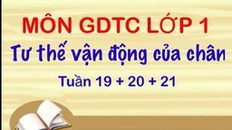 Bài giảng Môn GDTC Khối 1 - Tuần 19+20+21