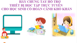 Tiếp tục vận động ủng hộ thiết bị học trực tuyến cho học sinh có hoàn cảnh khó khăn