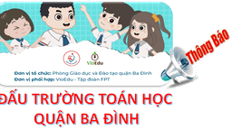 Thông tin  và hướng dẫn tham gia cuộc thi "Đấu trường Toán học" dành cho học sinh các trường Tiểu học và THCS trên địa bàn Quận Ba Đình