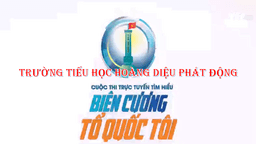 Trường tiểu học Hoàng Diệu phát động Cuộc thi trực tuyến tìm hiểu “Biên cương Tổ quốc tôi”