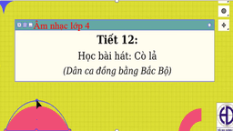 Bài giảng môn Âm nhac  lớp 4 tuần 12 - Năm học 2021 - 2022