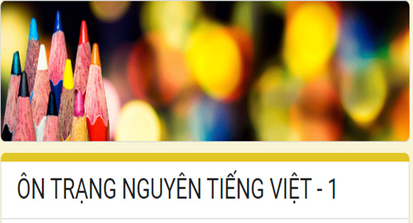 ÔN TRẠNG NGUYÊN TIẾNG VIỆT - 1 lớp 5