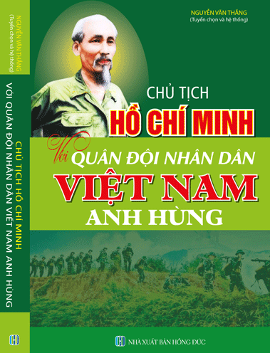 Giới thiệu sách tháng 12 - Cuốn sách “CHỦ TỊCH HỒ CHÍ MINH VỚI QUÂN ĐỘI NHÂN DÂN VIỆT NAM ANH HÙNG”.