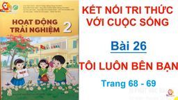 Bài giảng môn Hoạt động trải nghiệm lớp 2 - Tuần 26 - Bài 26 Tôi luôn bên bạn