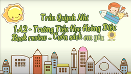 Bài dự thi "Cuộc thi làm video giới thiệu sách" của học sinh Trần Quỳnh Nhi - Lớp 1A2 trường TH Hoàng Diệu