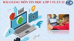 Bài giảng môn tin học lớp 3 tuần 22