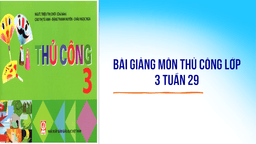 Bài giảng môn Thủ công lớp 3 - Tuần 29 - bài 15: Làm đồng hồ để bàn (tiết 2)