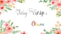 Bài giảng môn Luyện từ và câu: Nối các vế câu ghép bằng quan hệ từ - Tuần 23 - Tiếng Việt 5