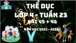 BÀI GIẢNG MÔN HỂ DỤC LỚP 4 TUẦN 23