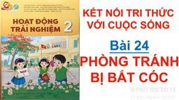 Bài giảng môn Hoạt động trải nghiệm lớp 2 - Tuần 24 - Bài 24 Phòng tránh bị bắt cóc