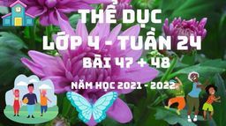 BÀI GIẢNG MÔN THỂ DỤC LỚP 4 TUẦN 24