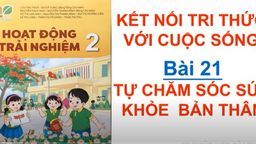 Bài giảng môn Hoạt động trải nghiệm lớp 2 - Bài 21 Tự chăm sóc sức khỏe bản thân