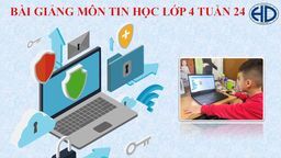 Bài giảng môn Tin học  lớp 4 tuần 24 - Năm học 2021 - 2022