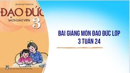 Bài giảng môn Đạo đức - Tuần 24  Tôn trọng đám tang T2