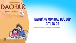 Bài giảng môn Đạo đức  lớp 3 Tuần 28 29  Đạo đức   Tiết kiệm và bảo vệ nguồn nước