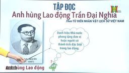 Bài giảng  Tuần 21 - Tập đọc 4 Anh hùng lao động Trần Đại Nghĩa