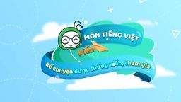 Bài giảng môn -Kể chuyện được chứng kiến hoặc tham gia về một người có khả năng lớp 4 tuần 21