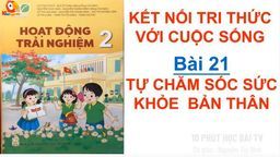 Bài giảng môn Hoạt động trải nghiệm lớp 2 -Tuần 21 - Bài 21 Tự chăm sóc sức khỏe bản thân|