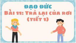 Bài giảng môn Đạo đức lớp 1 - Bài 11: Trả lại của rơi (tiết 1)