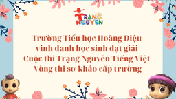 Trường Tiểu học Hoàng Diệu vinh danh học sinh đạt giải Cuộc thi Trạng nguyên Tiếng Việt - Vòng thi sơ khảo cấp trường năm học 2021 - 2022