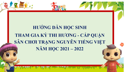 Hướng dẫn học sinh tham gia kỳ thi Hương - cấp Quận Sân chơi Trạng Nguyên Tiếng Việt năm học 2021 – 2022