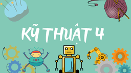 BÀI GIẢNG MÔN KỸ THUẬT- LỚP 4 - TUẦN 27 - LẮP XE CÓ THANG